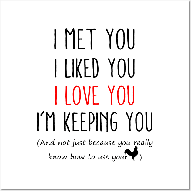 I Met You I Liked You I Love You I'm Keeping You Shit Funny Christmas Wall Art by WoowyStore